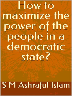 cover image of How to maximize the power of the people in a democratic state?